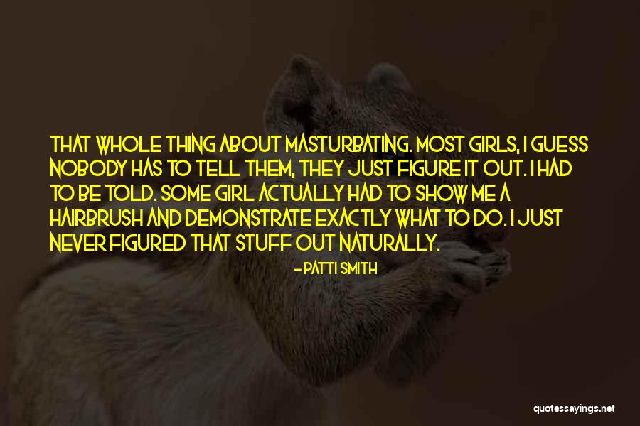 Girl Stuff Quotes By Patti Smith Girl Stuff Quotes By Patti Smith