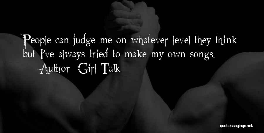 Girl Talk Quotes 2182918