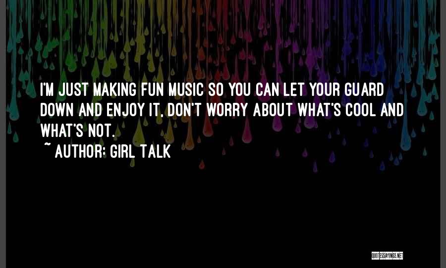 Girl Talk Quotes 871516