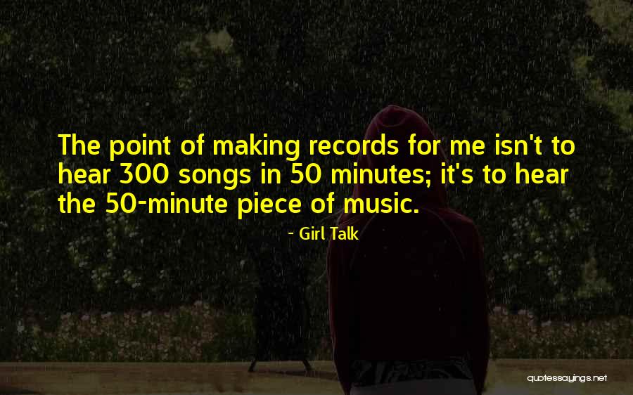 Girl Talk Song Quotes By Girl Talk Girl Talk Song Quotes By Girl Talk