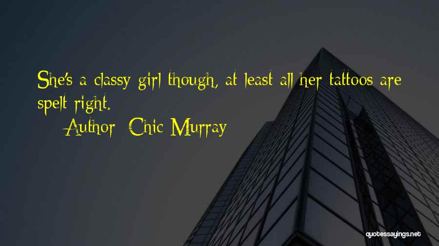 Girl Tattoo Quotes By Chic Murray