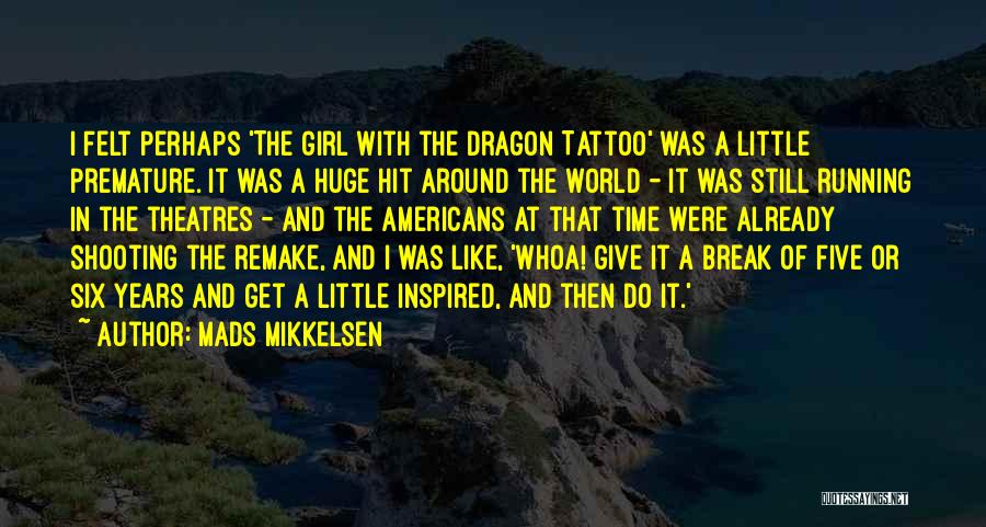 Girl Tattoo Quotes By Mads Mikkelsen