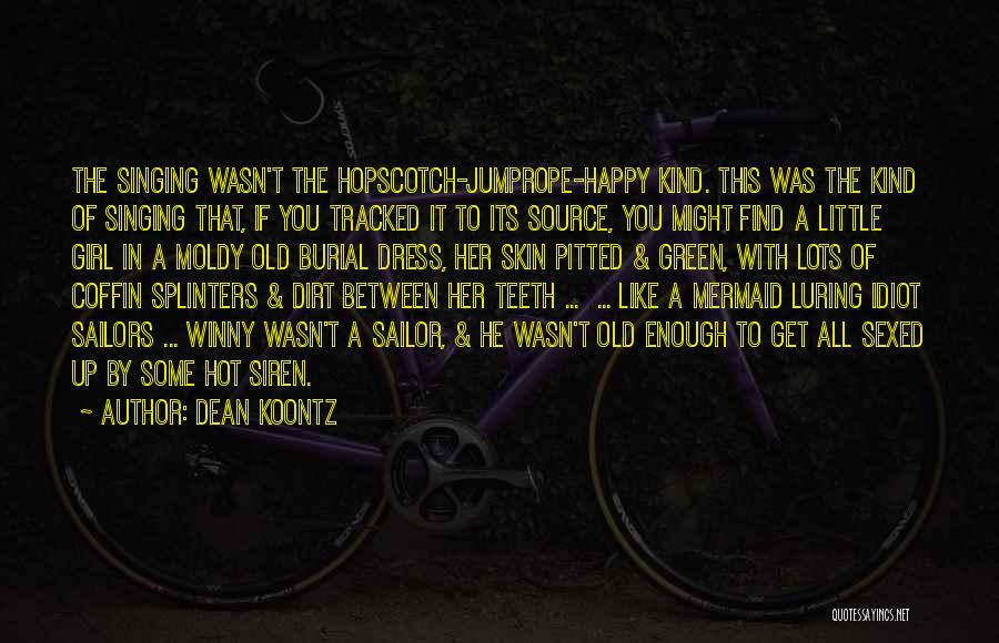 Girl That You Like Quotes By Dean Koontz