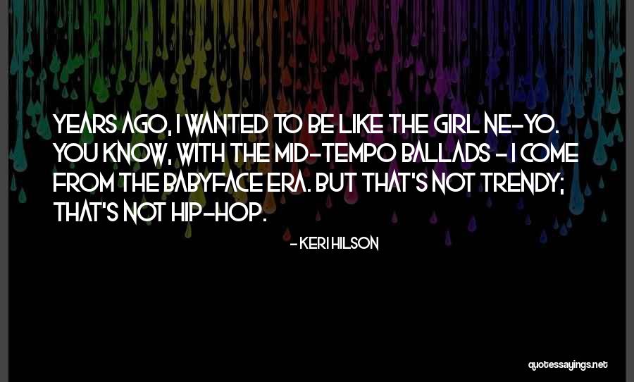 Girl That You Like Quotes By Keri Hilson