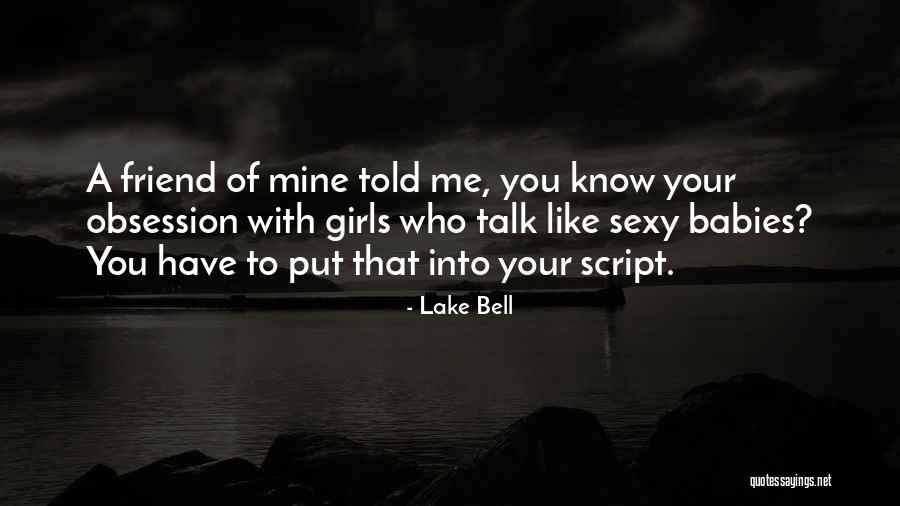 Girl That You Like Quotes By Lake Bell