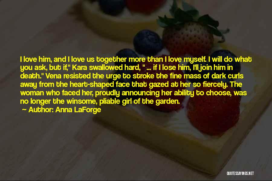 Girl That You Love Quotes By Anna LaForge