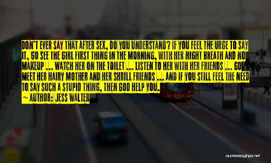 Girl That You Love Quotes By Jess Walter