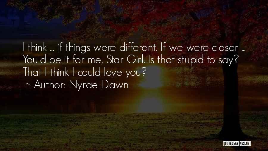 Girl That You Love Quotes By Nyrae Dawn