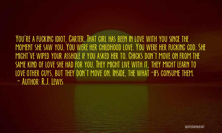 Girl That You Love Quotes By R.J. Lewis