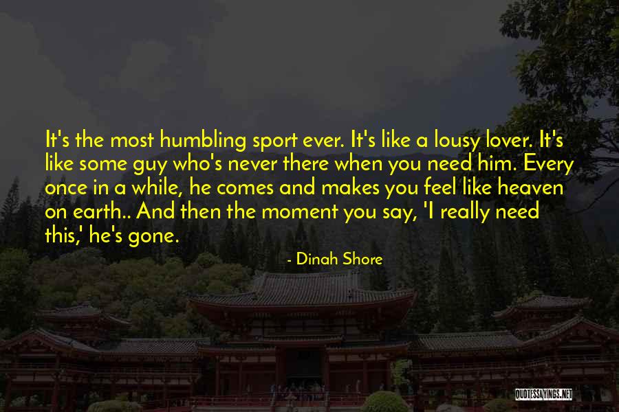 Girl Thats A Bootyhole Vine Quotes By Dinah Shore Girl Thats A Bootyhole Vine Quotes By Dinah Shore