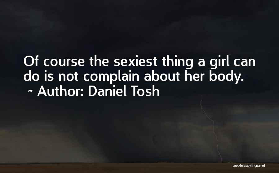 Girl Thing Quotes By Daniel Tosh