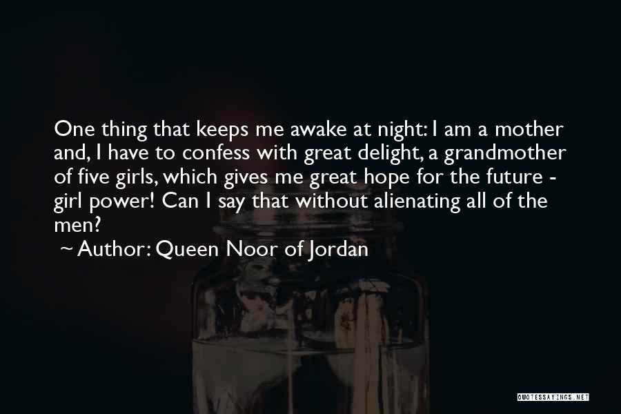 Girl Thing Quotes By Queen Noor Of Jordan