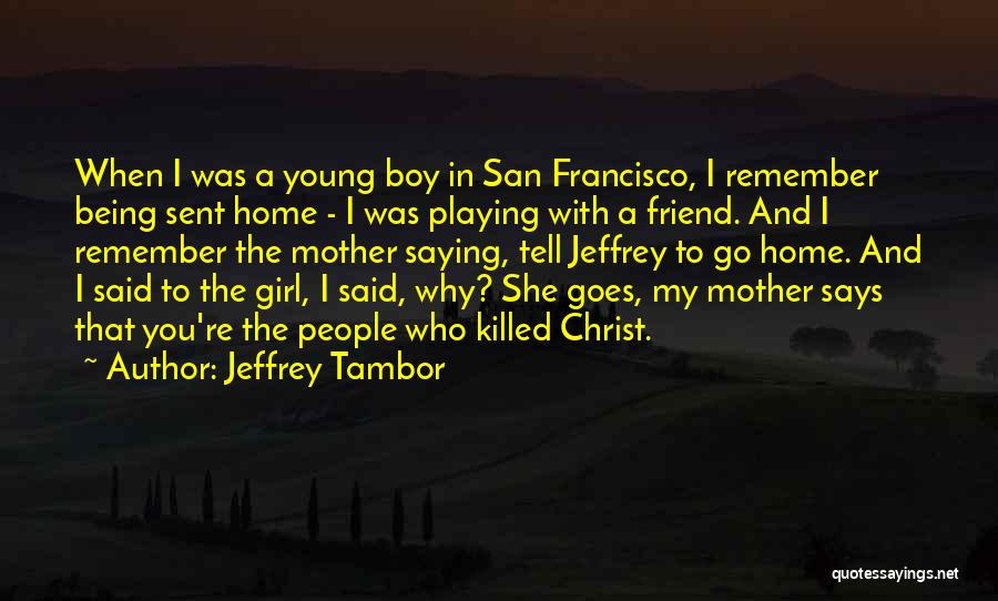 Girl To Boy Best Friend Quotes By Jeffrey Tambor