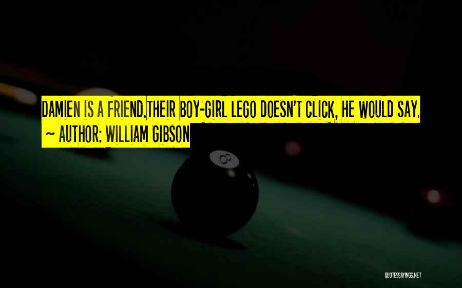 Girl To Boy Best Friend Quotes By William Gibson