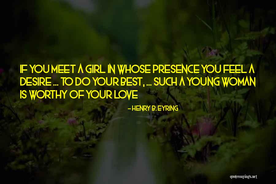 Girl To Woman Quotes By Henry B. Eyring Girl To Woman Quotes By Henry B. Eyring