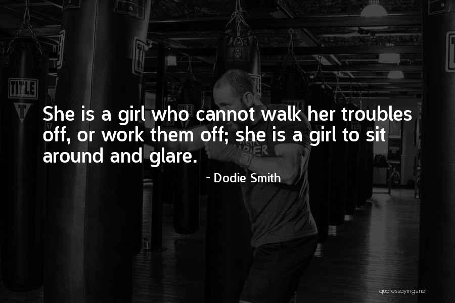 Girl Troubles Quotes By Dodie Smith Girl Troubles Quotes By Dodie Smith