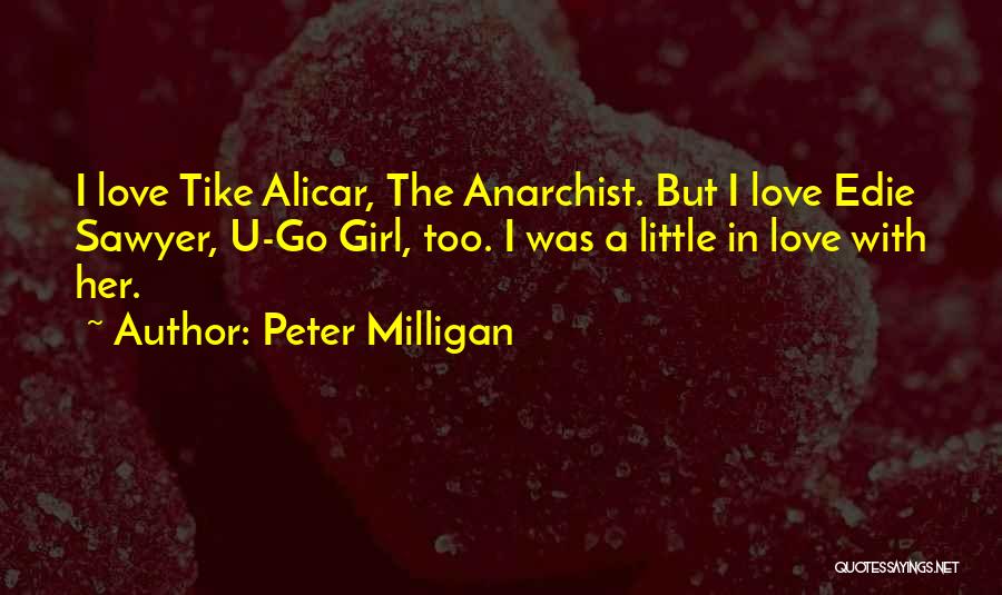 Girl U Love Quotes By Peter Milligan
