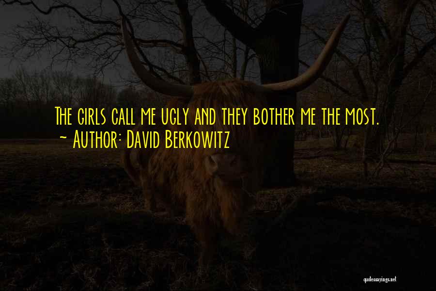 Girl Ugly Quotes By David Berkowitz