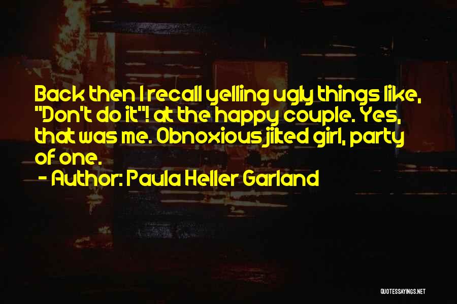 Girl Ugly Quotes By Paula Heller Garland