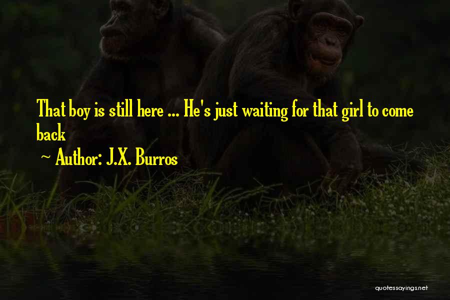 Girl Waiting For Someone Quotes By J.X. Burros