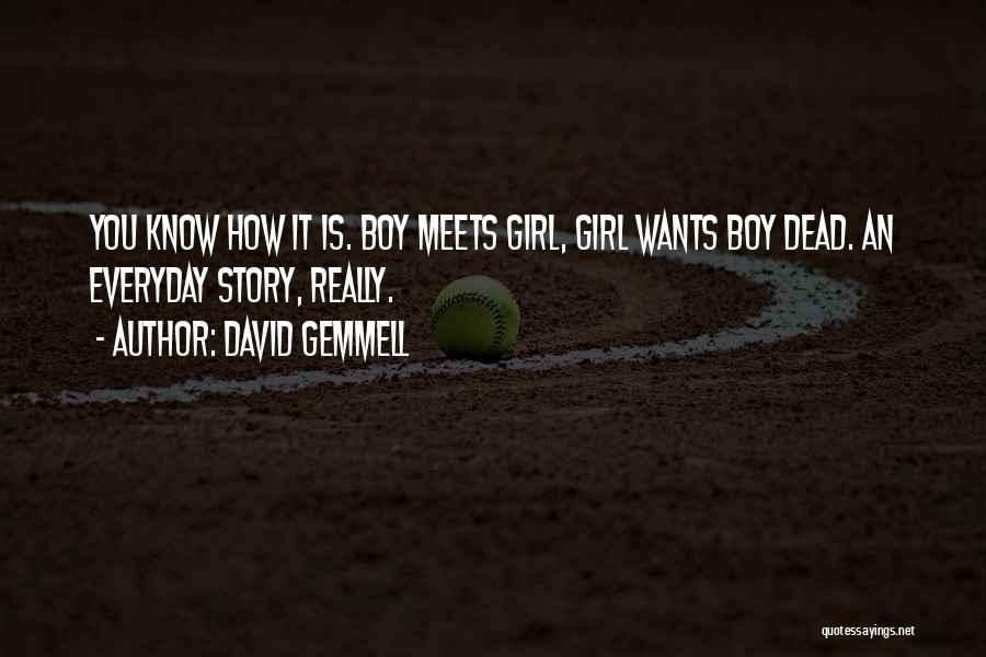 Girl Wants Boy Quotes By David Gemmell