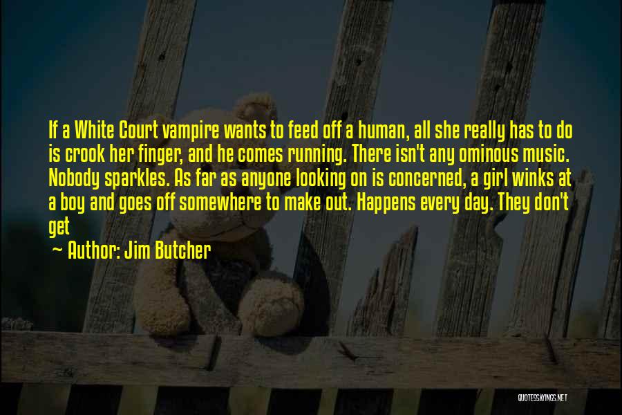 Girl Wants Boy Quotes By Jim Butcher