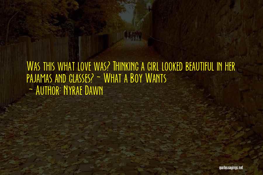 Girl Wants Boy Quotes By Nyrae Dawn