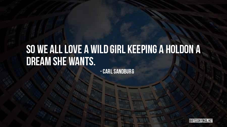 Girl Wants Love Quotes By Carl Sandburg