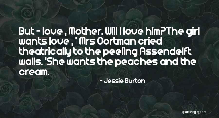 Girl Wants Love Quotes By Jessie Burton