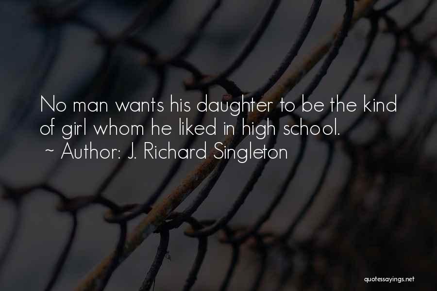 Girl Wants Quotes By J. Richard Singleton