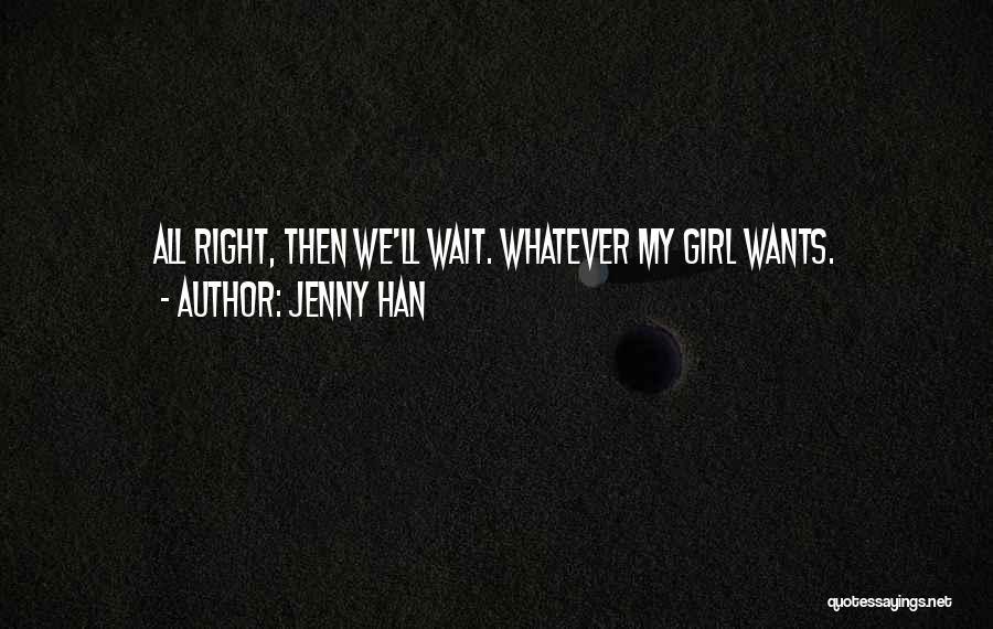 Girl Wants Quotes By Jenny Han