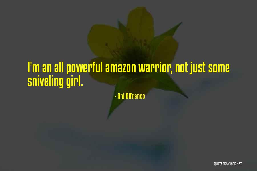 Girl Warrior Quotes By Ani DiFranco