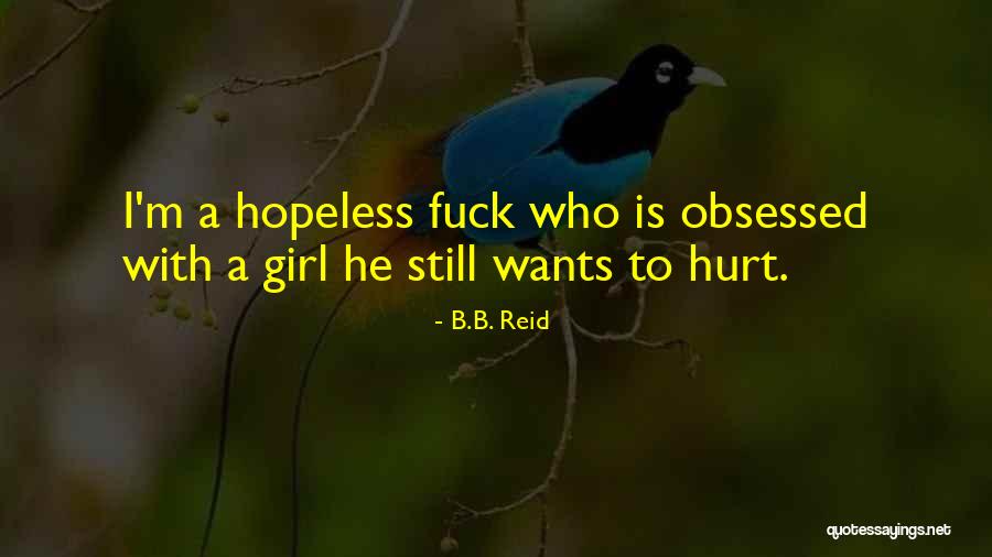 Girl Who Hurt Quotes By B.B. Reid Girl Who Hurt Quotes By B.B. Reid