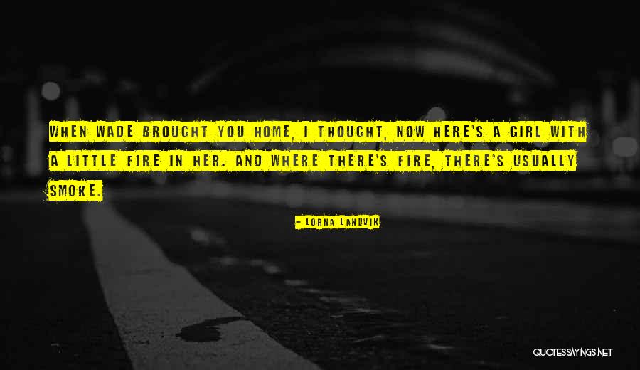 Girl Who Was On Fire Quotes By Lorna Landvik Girl Who Was On Fire Quotes By Lorna Landvik