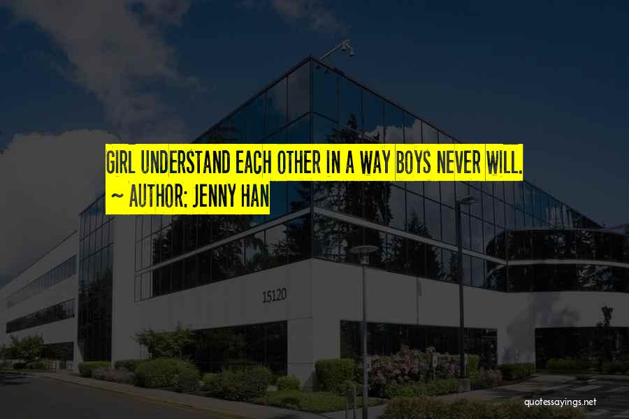 Girl Will Never Understand Quotes By Jenny Han