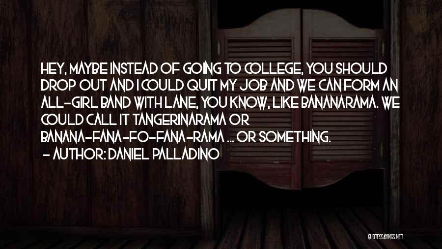 Girl With Education Quotes By Daniel Palladino