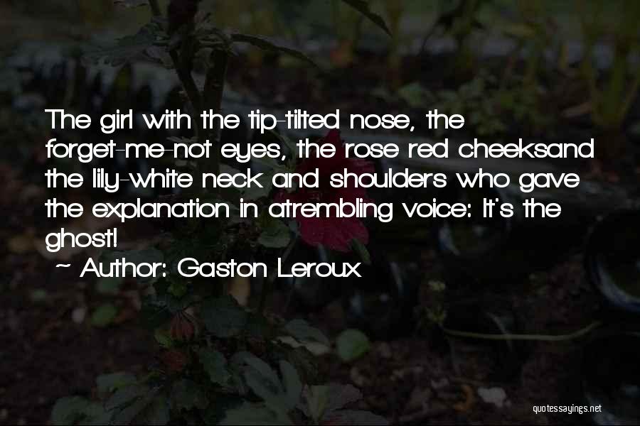 Girl With Red Rose Quotes By Gaston Leroux