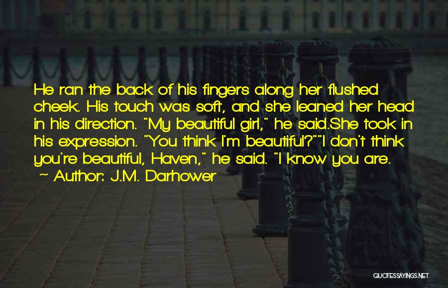 Girl You Are Beautiful Quotes By J.M. Darhower