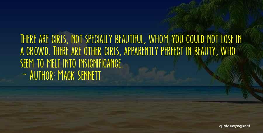 Girl You Are Beautiful Quotes By Mack Sennett