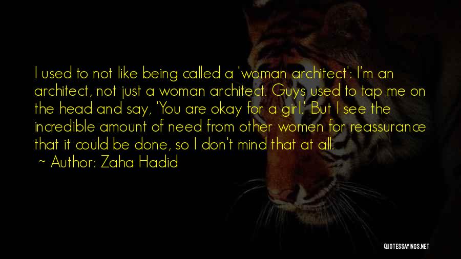 Girl You Are Like Quotes By Zaha Hadid Girl You Are Like Quotes By Zaha Hadid