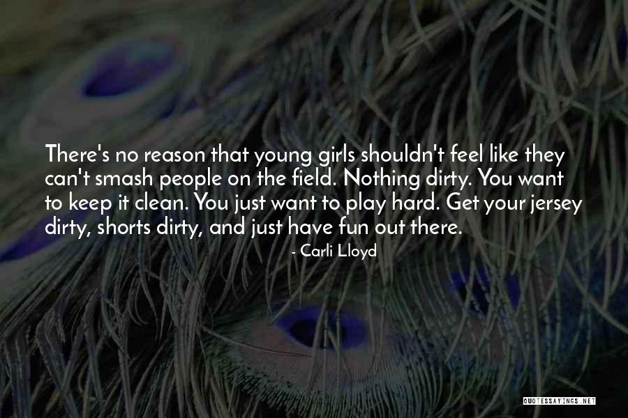 Girl You Can't Have Quotes By Carli Lloyd Girl You Can't Have Quotes By Carli Lloyd