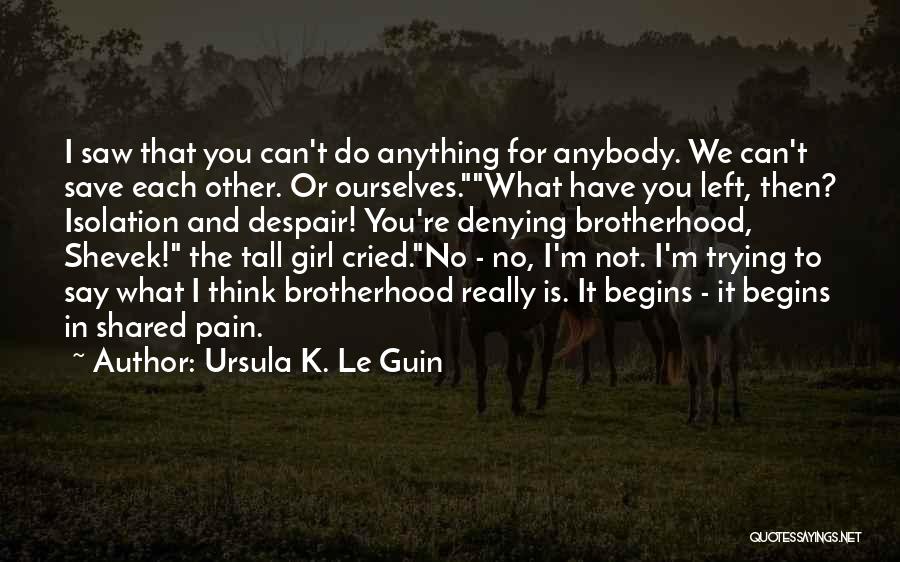 Girl You Can't Have Quotes By Ursula K. Le Guin