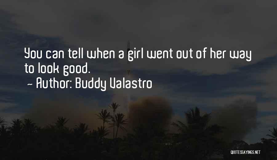 Girl You Look Good Quotes By Buddy Valastro