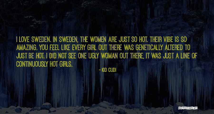 Girl You So Hot Quotes By Kid Cudi