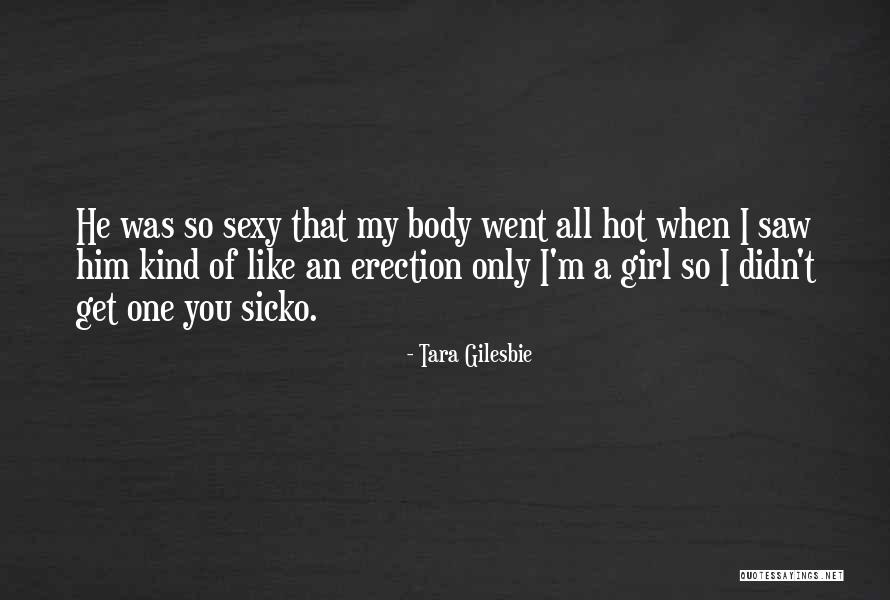 Girl You So Hot Quotes By Tara Gilesbie