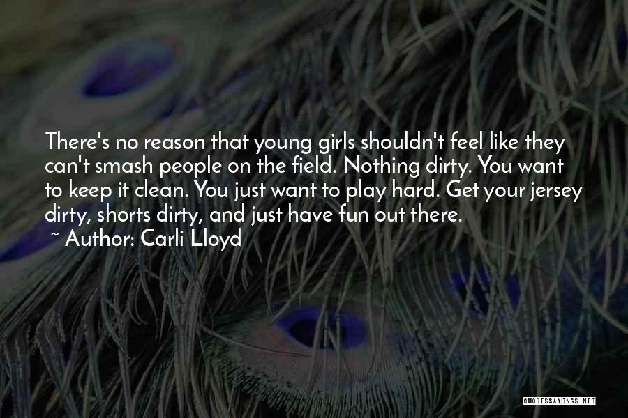 Girl You Want Quotes By Carli Lloyd