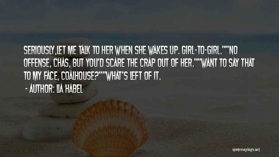 Girl You Want Quotes By Lia Habel