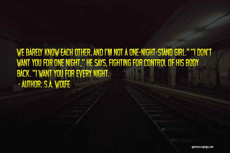 Girl You Want Quotes By S.A. Wolfe