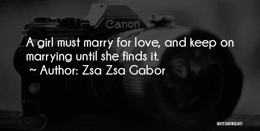 Girl You Want To Marry Quotes By Zsa Zsa Gabor