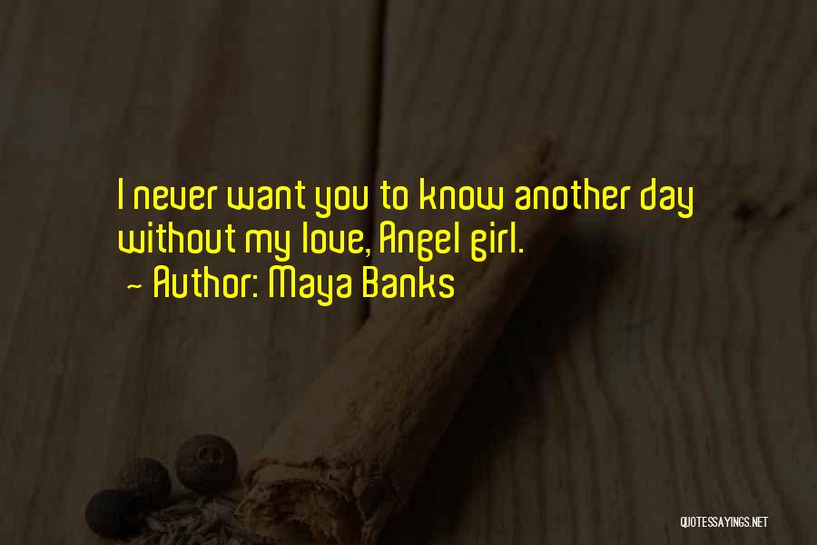 Girl Your My Angel Quotes By Maya Banks